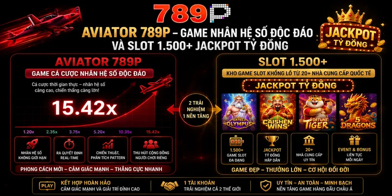 Aviator 789P – Game Nhân Hệ Số Độc Đáo Và Slot 1.500+ Jackpot Tỷ Đồng